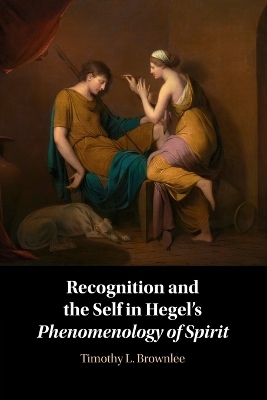 Recognition and the Self in Hegel's Phenomenology of Spirit