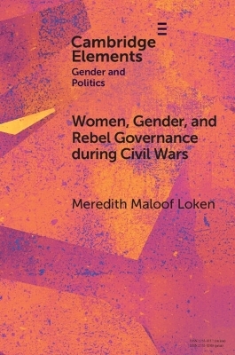 Women, Gender, and Rebel Governance during Civil Wars - Meredith Maloof Loken