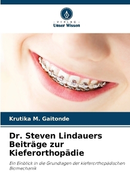 Dr. Steven Lindauers Beitr&auml;ge zur Kieferorthop&auml;die - Krutika M Gaitonde