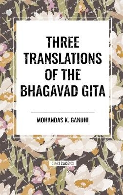 Three Translations of the Bhagavad Gita - Mohandas K Gandhi