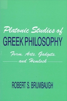 Platonic Studies of Greek Philosophy - Robert S. Brumbaugh