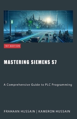 Mastering Siemens S7 - Kameron Hussain, Frahaan Hussain