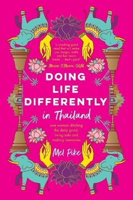 Doing Life Differently in Thailand - Mel Pike