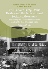 The Labour Party, Denis Healey and the International Socialist Movement -  Ettore Costa