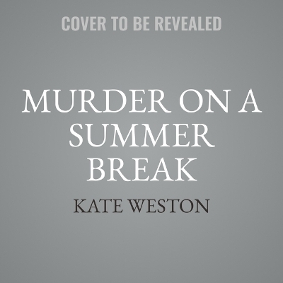 Murder on a Summer Break - Kate Weston