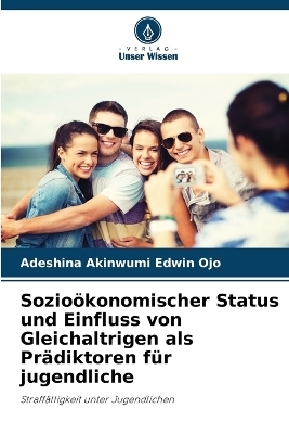 Sozioökonomischer Status und Einfluss von Gleichaltrigen als Prädiktoren für jugendliche - Adeshina Akinwumi Edwin Ojo