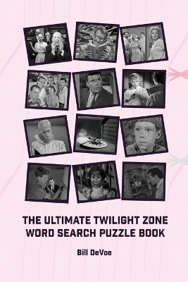The Ultimate Twilight Zone Word Search Puzzle Book - Bill Devoe