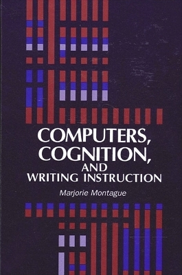 Computers, Cognition, and Writing Instruction - Marjorie Montague