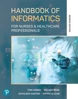 Handbook of Informatics for Nurses & Healthcare Professionals - Hebda, Toni, BSN, M.N.Ed., Ph.D., MSIS,; Rose, Melody; Hunter, Kathleen; Czar, Patricia