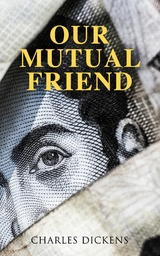 Our Mutual Friend - Charles Dickens