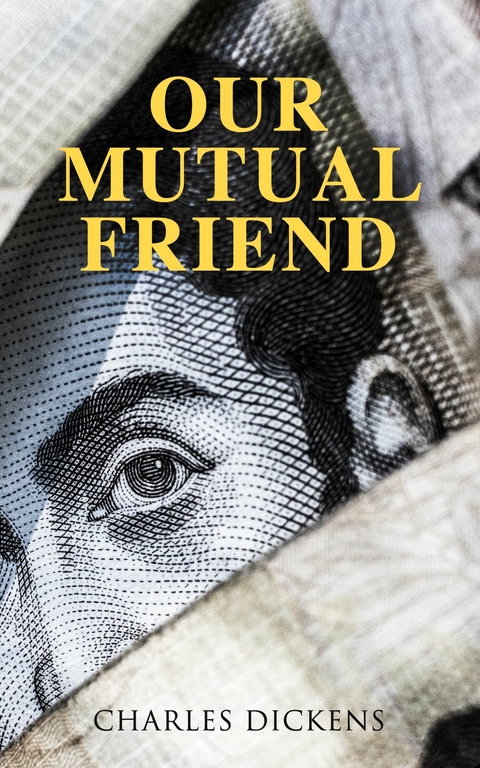 Our Mutual Friend - Charles Dickens