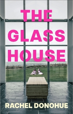 The Glass House - Rachel Donohue