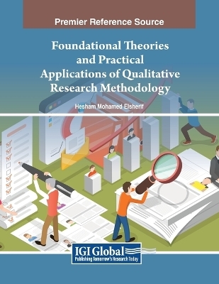 Foundational Theories and Practical Applications of Qualitative Research Methodology - 