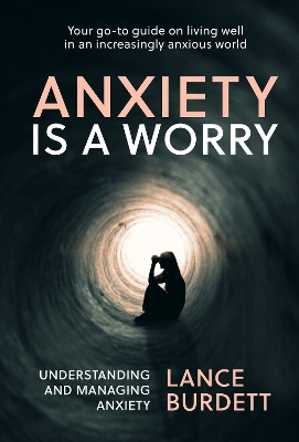 Anxiety is a Worry - Lance Burdett