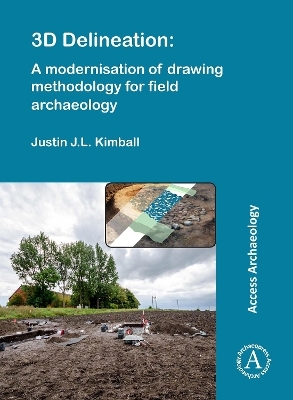 3D Delineation: A modernisation of drawing methodology for field archaeology - Justin J.L. Kimball