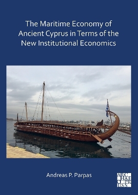 The Maritime Economy of Ancient Cyprus in Terms of the New Institutional Economics - Andreas P. Parpas