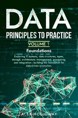Data: Principles To Practice - Volume 1 'Foundations'