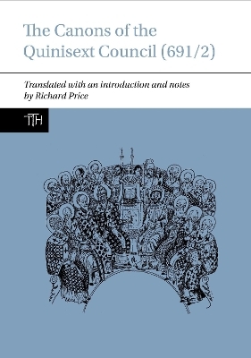 The Canons of the Quinisext Council (691/2) - Richard Price