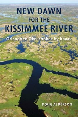 New Dawn for the Kissimmee River - Doug Alderson