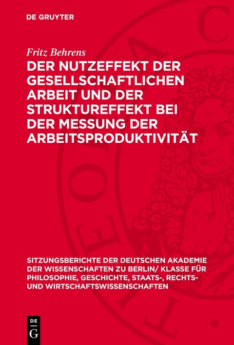 Der Nutzeffekt der gesellschaftlichen Arbeit und der Struktureffekt bei der Messung der Arbeitsproduktivit&auml;t - Fritz Behrens