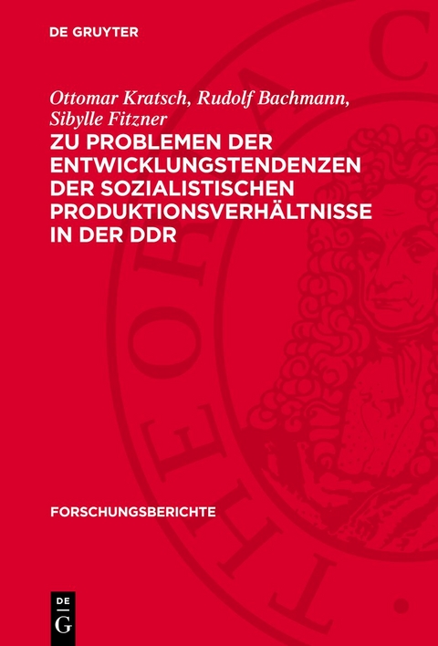 Zu Problemen der Entwicklungstendenzen der sozialistischen Produktionsverh&auml;ltnisse in der DDR - Ottomar Kratsch, Rudolf Bachmann, Sibylle Fitzner