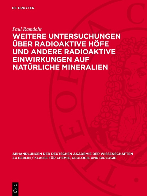 Weitere Untersuchungen &uuml;ber radioaktive H&ouml;fe und andere radioaktive Einwirkungen auf nat&uuml;rliche Mineralien - Paul Ramdohr