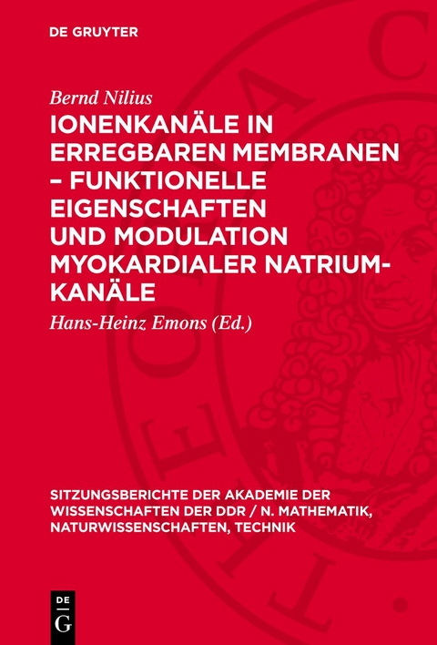 Ionenkan&auml;le in erregbaren Membranen &ndash; funktionelle Eigenschaften und Modulation myokardialer Natrium-Kan&auml;le - Bernd Nilius