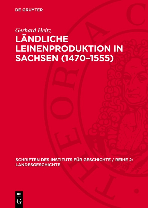 L&auml;ndliche Leinenproduktion in Sachsen (1470&ndash;1555) - Gerhard Heitz