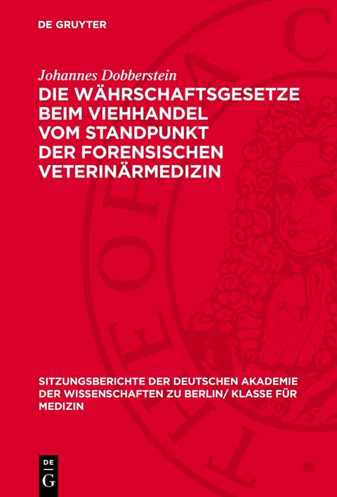 Die W&auml;hrschaftsgesetze beim Viehhandel vom Standpunkt der forensischen Veterin&auml;rmedizin - Johannes Dobberstein