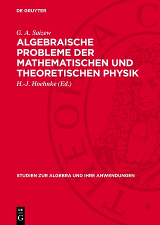 Algebraische Probleme der Mathematischen und Theoretischen Physik