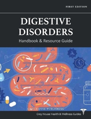 Digestive Disorders Handbook & Resource Guide -  Grey House Publishing