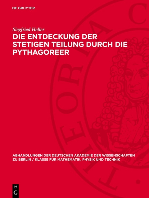 Die Entdeckung der stetigen Teilung durch die Pythagoreer - Siegfried Heller