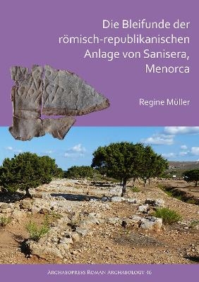 Die Bleifunde der r&ouml;misch-republikanischen Anlage von Sanisera, Menorca - Regine M&uuml;ller