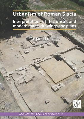 Urbanism of Roman Siscia - Tatjana Lolić