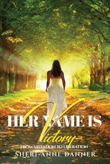 Her Name is Victory - Sheri-Anne Danner