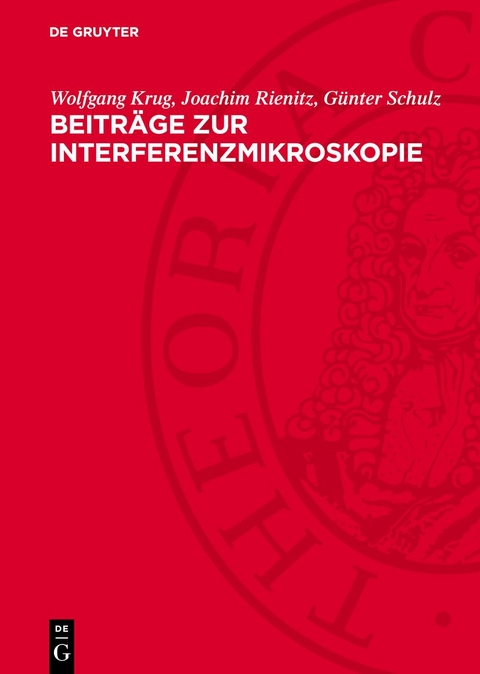 Beitr&auml;ge zur Interferenzmikroskopie - Wolfgang Krug, Joachim Rienitz, G&uuml;nter Schulz