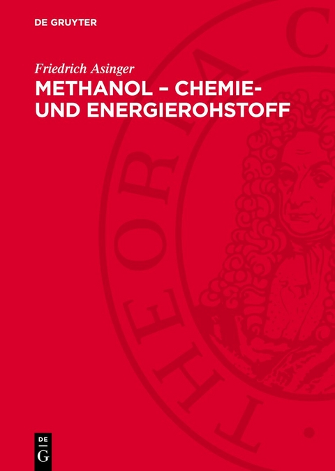 Methanol &ndash; Chemie- und Energierohstoff - Friedrich Asinger