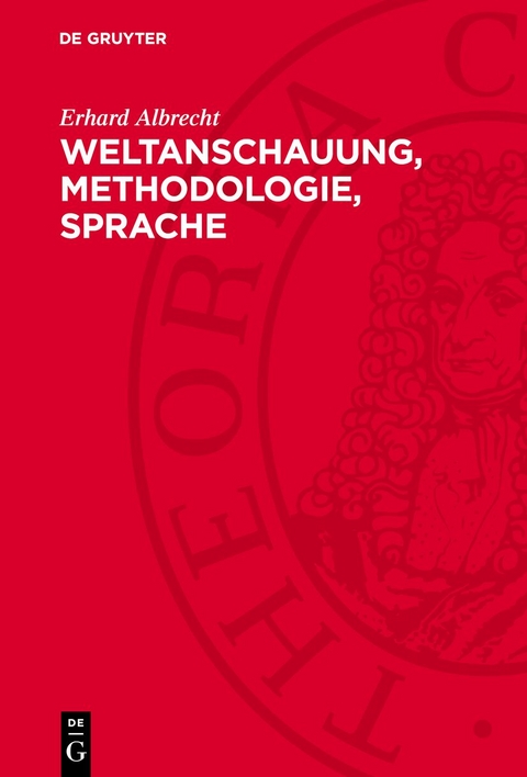 Weltanschauung, Methodologie, Sprache - Erhard Albrecht