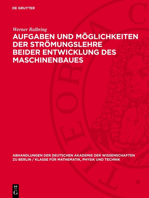 Aufgaben und M&ouml;glichkeiten der Str&ouml;mungslehre beider Entwicklung des Maschinenbaues - Werner Ralbring