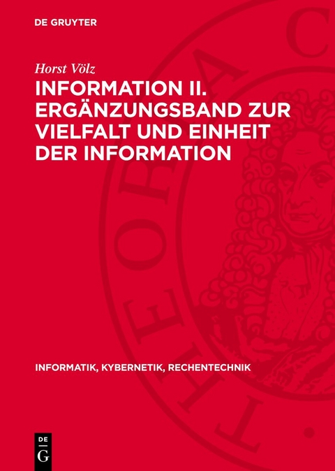 Information II. Ergänzungsband zur Vielfalt und Einheit der Information - Horst Völz