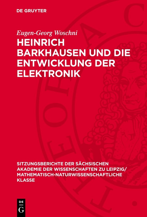 Heinrich Barkhausen und die Entwicklung der Elektronik - Eugen-Georg Woschni