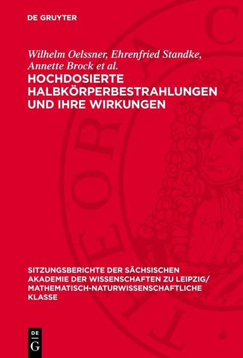 Hochdosierte Halbk&ouml;rperbestrahlungen und ihre Wirkungen - Wilhelm Oelssner, Ehrenfried Standke, Annette Brock et al.
