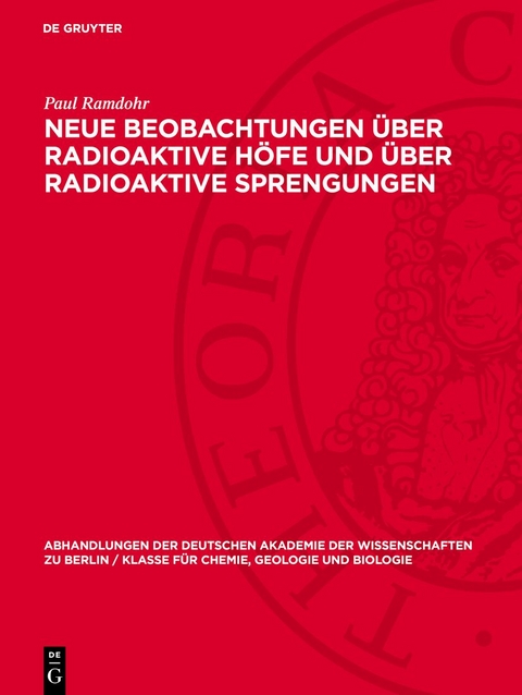 Neue Beobachtungen &uuml;ber radioaktive H&ouml;fe und &uuml;ber radioaktive Sprengungen - Paul Ramdohr