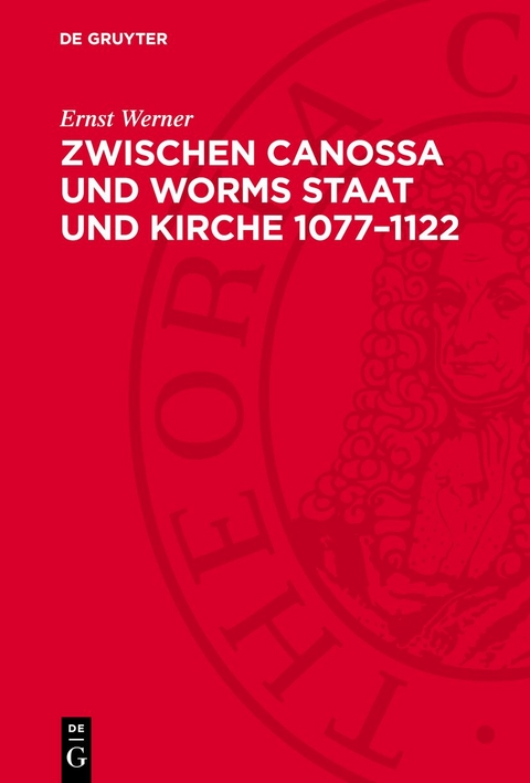 Zwischen Canossa und Worms Staat und Kirche 1077&ndash;1122 - Ernst Werner