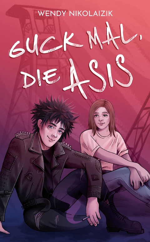 Guck mal, die Asis - Wendy Nikolaizik