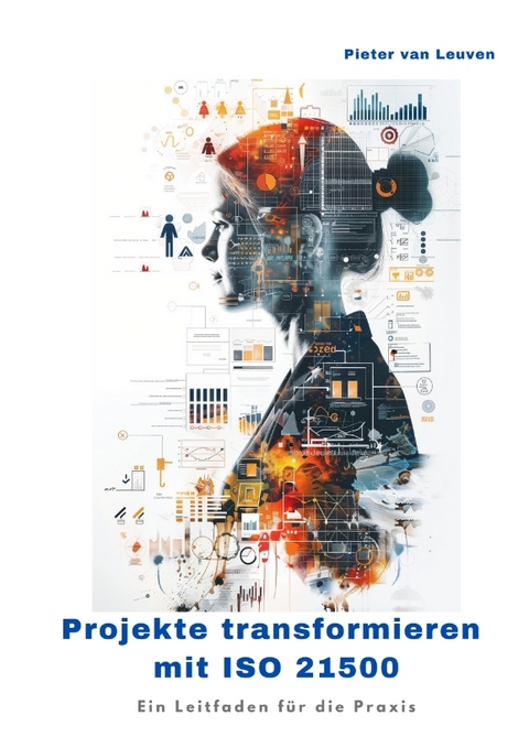 Projekte transformieren mit ISO 21500 - Pieter van Leuven