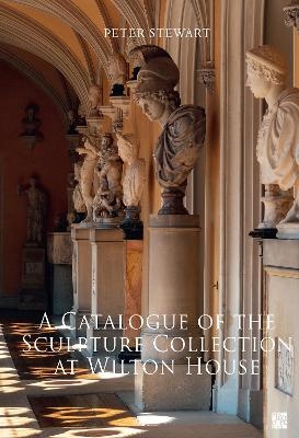 A Catalogue of the Sculpture Collection at Wilton House - 