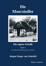 Die Moorsiedler Buch 4: Die eigene Scholle - J&uuml;rgen Hoops von Schee&szlig;el