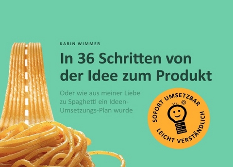 In 36 Schritten von der Idee zum Produkt - Karin Wimmer