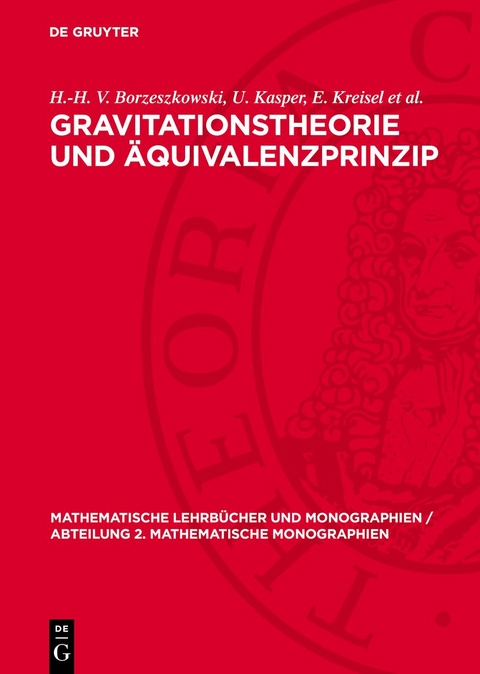 Gravitationstheorie und &Auml;quivalenzprinzip - H.-H. V. Borzeszkowski, U. Kasper, E. Kreisel et al.